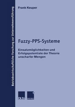 Paperback Fuzzy-Pps-Systeme: Einsatzmöglichkeiten Und Erfolgspotentiale Der Theorie Unscharfer Mengen [German] Book