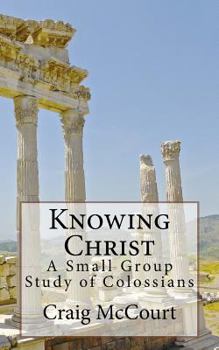 Paperback Knowing Christ: A Study of Colossians Book