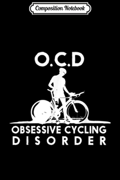 Paperback Composition Notebook: Funny OCD Obsessive Cycling Disorder Cyclist Gift Journal/Notebook Blank Lined Ruled 6x9 100 Pages Book