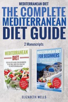 Paperback Mediterranean Diet: The Complete Mediterranean Diet Guide - 2 Manuscripts: Mediterranean Diet, Mediterranean Diet For Beginners Book