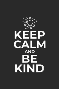 Paperback Keep Calm and Be Kind: Keep Calm and Be Kind Cute Anti Bullying Kindness Journal/Notebook Blank Lined Ruled 6x9 100 Pages Book