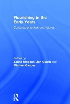 Hardcover Flourishing in the Early Years: Contexts, Practices and Futures Book