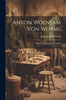 Paperback Anton Woensam von Worms: Maler und Xylograph zu Köln Book