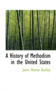A History of Methodism in the United States