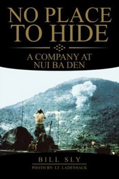 Paperback No Place to Hide: A Company at Nui Ba Den Book