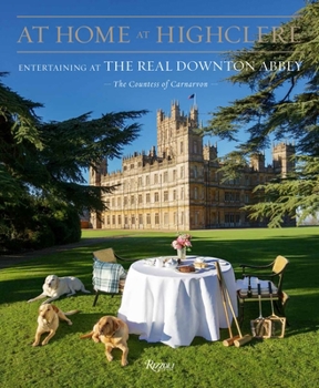 Hardcover At Home at Highclere: Entertaining at the Real Downton Abbey Book