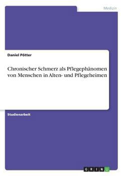 Paperback Chronischer Schmerz als Pflegephänomen von Menschen in Alten- und Pflegeheimen [German] Book