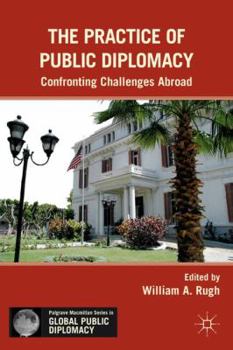 Hardcover The Practice of Public Diplomacy: Confronting Challenges Abroad Book