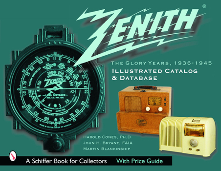 Paperback Zenith Radio, the Glory Years, 1936-1945: Illustrated Catalog and Database: Illustrated Catalog and Database Book