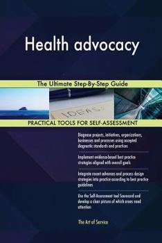 Paperback Health advocacy The Ultimate Step-By-Step Guide Book