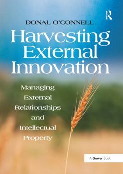 Paperback Harvesting External Innovation: Managing External Relationships and Intellectual Property Book