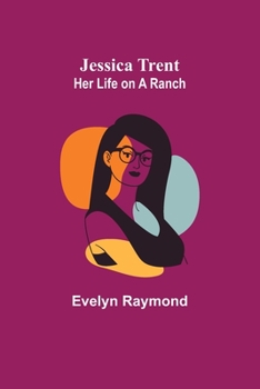 Jessica Trent: Her Life on a Ranch - Book #1 of the Jessica Trent