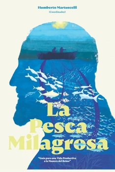 La Pesca Milagrosa: Guía para una Vida Productiva a la Manera del Reino