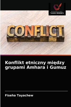 Paperback Konflikt etniczny mi&#281;dzy grupami Amhara i Gumuz [Polish] Book