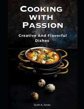 Paperback Cooking With Passion: creative and flavorful dishes Book