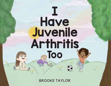 Paperback I Have Juvenile Arthritis Too Book