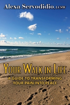 Paperback Your Walk in Life: A Guide to Transforming Your Pain into Peace Book