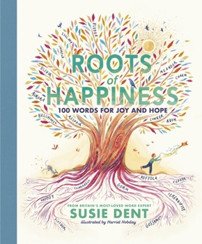 Hardcover Roots of Happiness: 100 Words for Joy and Hope from Britain's Most-Loved Word Expert Book