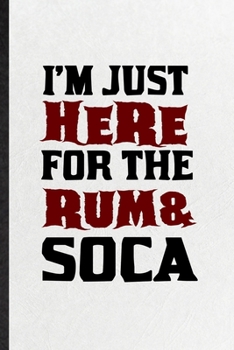 Paperback I'm Just Here for the Rum Soca: Blank Funny Music Soloist Orchestra Lined Notebook/ Journal For Octet Singer Director, Inspirational Saying Unique Spe Book