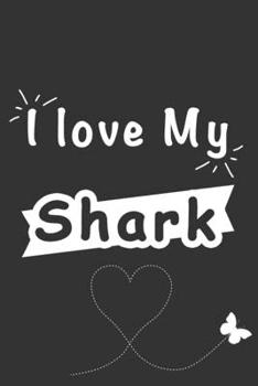 A love My Shark: Blank Lined Journal , (122 Page, 6 x 9 inch) Soft Cover, Matte Finish