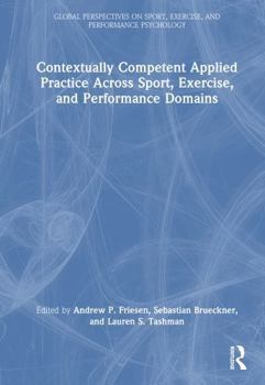 Hardcover Contextually Competent Applied Practice Across Sport, Exercise, and Performance Domains Book