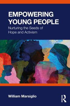 Paperback Empowering Young People: Nurturing the Seeds of Hope and Activism Book