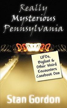 Paperback Really Mysterious Pennsylvania: UFOs, Bigfoot & Other Weird Encounters Casebook One Book