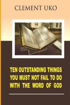 Paperback Ten outstanding things you must not fail to do with the word of God Book