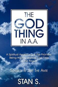 Paperback The "God Thing" In A.A.: Sobriety Is Just the Ante Book