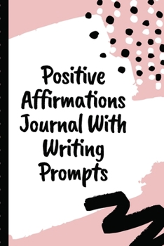 Positive Affirmations Journal With Writing Prompts: Harmony | Affirmations | Blissful | Confident | Magical | Encouragement | Wellness | Serene | Empowered | Gift Under 10