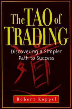 Hardcover The Tao of Trading: Discovering a Simpler Path to Success Book