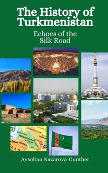 Paperback The History of Turkmenistan: Echoes of the Silk Road Book