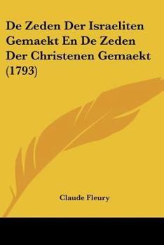 De Zeden Der Israeliten Gemaekt En De Zeden Der Christenen Gemaekt (1793)