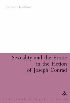 Hardcover Sexuality and the Erotic in the Fiction of Joseph Conrad Book