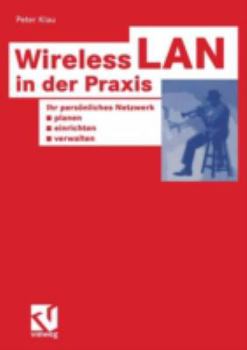 Paperback Wireless LAN in Der PRAXIS: Ihr Persönliches Netzwerk Planen, Einrichten Und Verwalten [German] Book