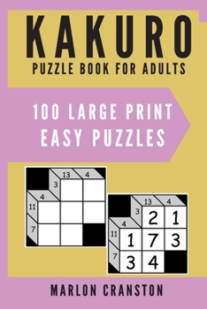 Paperback Kakuro Puzzle Book For Adults: 100 Large Print Easy Puzzles for Kakuro Lovers To Solve Book