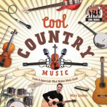 Library Binding Cool Country Music: Create & Appreciate What Makes Music Great! Book