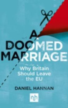 Paperback A Doomed Marriage: Why Britain Should Leave the Eu Book