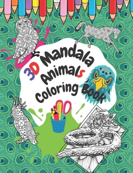 Paperback 3D Mandala Animals Coloring Book: The Most Beautiful Edition! Stress Relieving Designs Animals, Mandalas, Flowers, Paisley Patterns Book