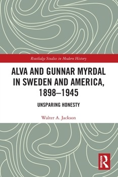 Paperback Alva and Gunnar Myrdal in Sweden and America, 1898-1945: Unsparing Honesty Book