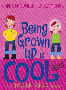 Being Grown-Up Is Cool (Not!) - Book #3 of the Indie Kidd