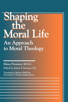 Paperback Shaping the Moral Life: An Approach to Moral Theology Book