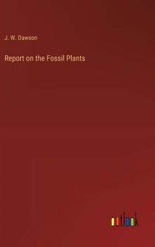 Report on the Fossil Plants