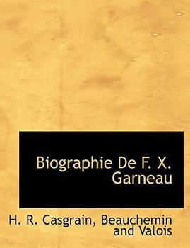 Biographie de F X Garneau