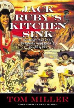 Paperback Jack Ruby's Kitchen Sink: Offbeat Travels Through America's Southwest (Adventure Press) Book