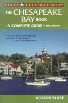 Paperback The Chesapeake Bay Book: Great Destinations: A Complete Guide Book