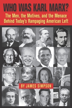 Paperback Who Was Karl Marx?: The Men, the Motives and the Menace Behind Today's Rampaging American Left Book