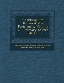 Paperback Chartularium Universitatis Parisiensis, Volume 2 - Primary Source Edition [Latin] Book