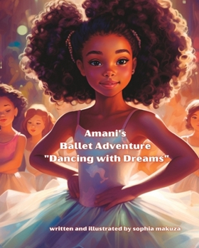 Paperback Amani's Ballet Adventure "Dancing with Dreams": Ballet Adventure Book