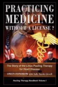 Paperback Practicing Medicine Without A License? The Story of the Linus Pauling Therapy for Heart Disease Book
